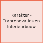 Karakter - Traprenovaties en Interieurbouw